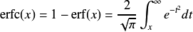 \textrm{erfc}(x) = 1 - \textrm{erf}(x) = \frac{2}{\sqrt{\pi}} \int_x^{\infty}{e^{-t^2}dt}