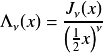 \Lambda_\nu (x) = \frac{J_{\nu}(x)}{\left (\frac{1}{2} x \right )^\nu}